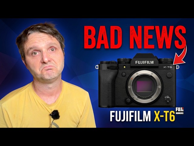 Fujifilm X-T6: Bad News Just Dropped