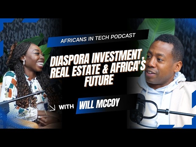 Africans in Tech Podcast Episode 76 | Diaspora Investment, Real Estate & Africa's Future