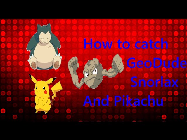 Roblox:HowTo Catch Snorlax,Pikachu and GeoDude