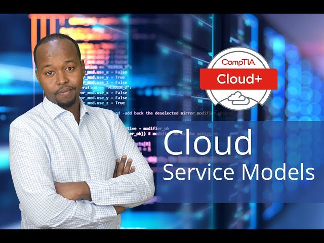 CompTIA Cloud+: Cloud Service Models