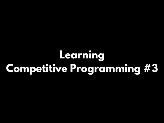 Learning Competitive Programming #3