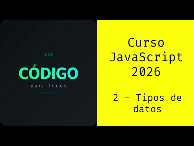 Curso JavaScript 2026 - 2 - Tipos de datos