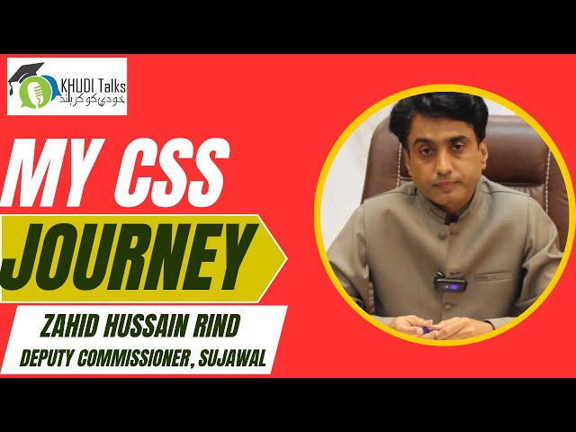 My CSS Journey | Zahid Hussain Rind | Deputy Commissioner Sujawal | Khudi Talks