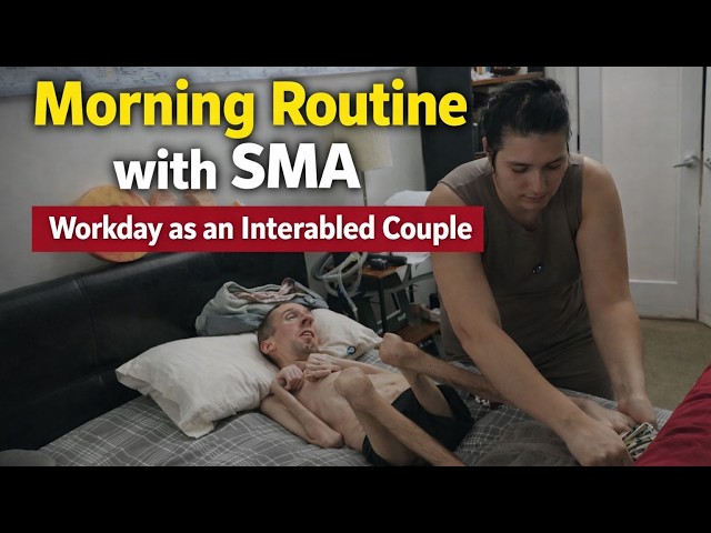 Morning Routine with SMA | Workday as an Interabled Couple