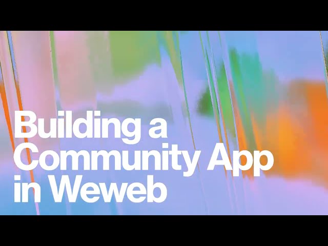 Building a Real Community App in WeWeb - Using weweb Backend
