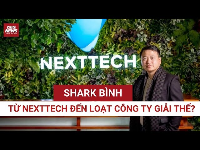 NextTech, AntEx và cú trượt dài của Shark Bình: Lộ diện chuỗi dự án tan vỡ,  giới đầu tư rúng động