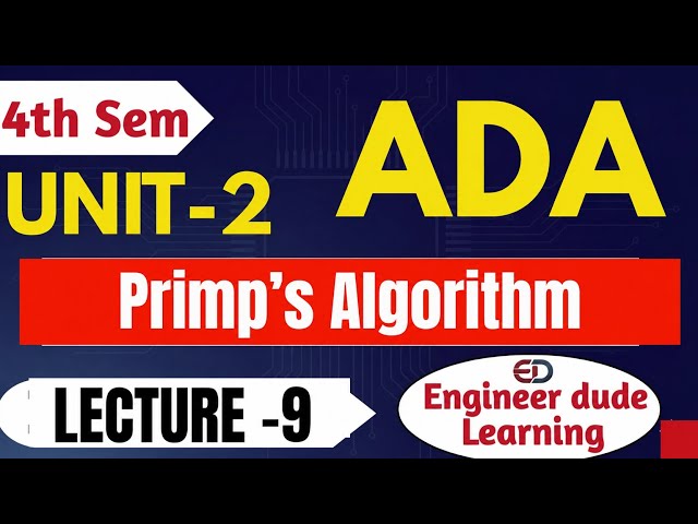 Prim’s Algorithm in ADA | Minimum Spanning Tree (MST) Explained | Unit-2 Lecture 9 