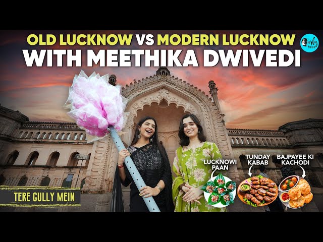 Lucknowi Zaika with Meethika Dwivedi | Royal Café, Bajpayee Kachori & More | Tere Gully Mein E120