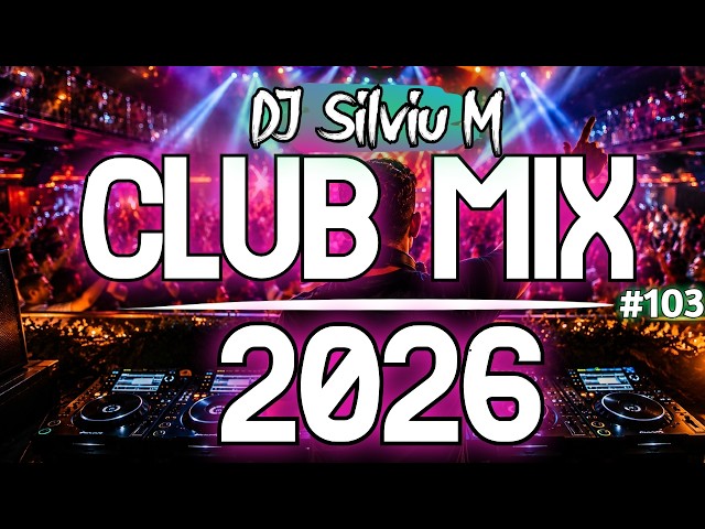Music Mix 2026 #103 Party Club Dance 2026 | Best Remixes Of Popular Songs 2025 MEGAMIX (DJ Silviu M)