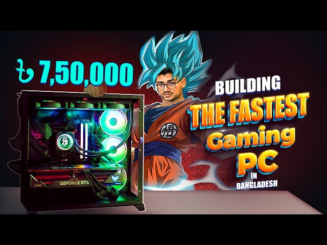 Building the Fastest Gaming PC in Bangladesh