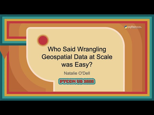 Talk - Brendan Collins: Who Said Wrangling Geospatial Data at Scale was Easy?