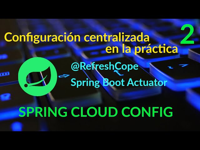 Configuración centralizada con Spring Cloud Config y Git. (Parte 2) #configserver #refreshscope