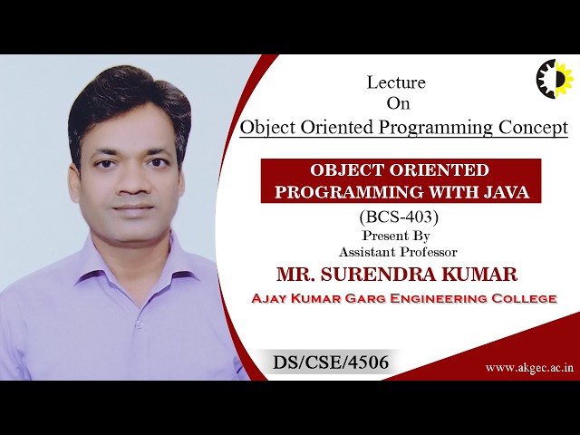 OBJECT ORIENTED PROGRAMMING CONCEPT | OOP WITH JAVA | LECTURE 01 BY MR. SURENDRA KUMAR | AKGEC