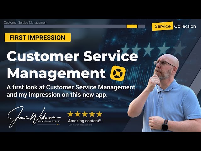 My honest review of Customer Service Management from Atlassian - first impression