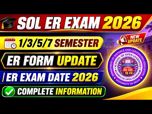 SOL 1st/3rd/5th/7th Semester ER Exam Form Update 2026 | DU SOL ER Exam Date 2026 | SOL Exam Form ...