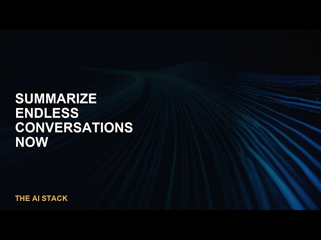 How Conversation Summarization Beats the Context Limit — [AI Stack 28]