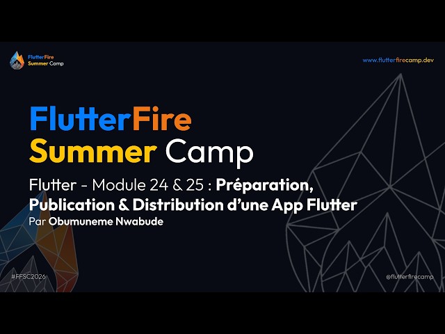 🎬 Préparation, Publication, Distribution d’une App Flutter (Modules 24-25) | FFSC 2026 💙☀️