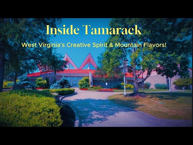 Explore Tamarack in West Virginia – The Heart of Appalachian Art & Flavors