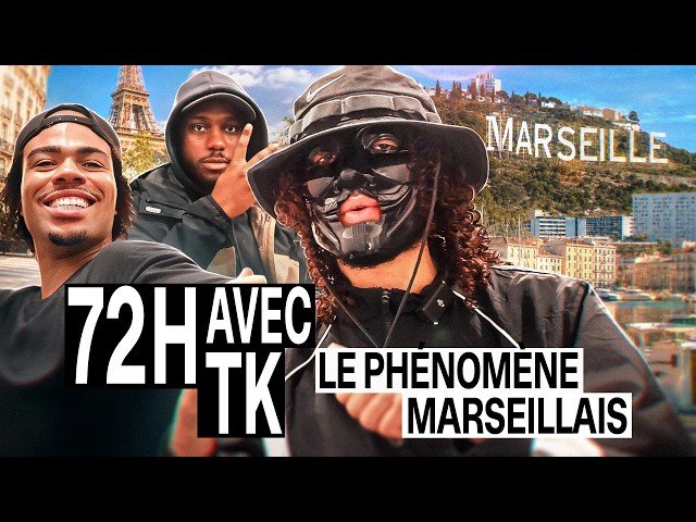 We followed TK for 72 hours, the Marseille phenomenon