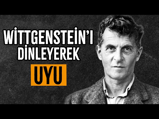 Filozofların Babası Wittgenstein'nın Ufkunuzu Açacak Akıl Dolu Başyapıtını Dinleyin