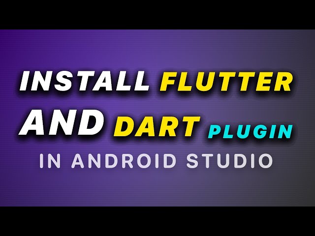 How to Install Flutter and Dart Plugin in Android Studio