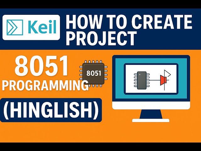 Create Your First 8051 Project in Keil uVision | LED Blinking Program | Step-by-Step in Hinglish