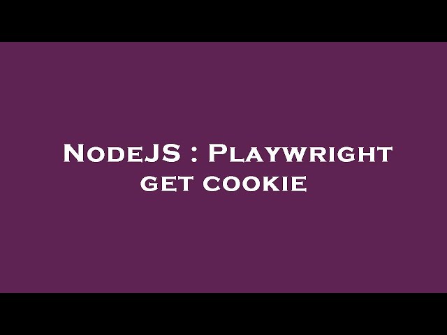 NodeJS : Playwright get cookie