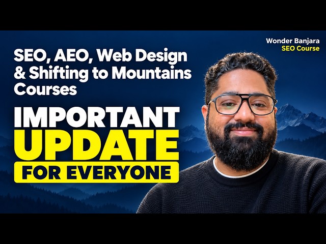 SEO, AEO, Web Design & Shifting to Mountains Courses | Important Update for Everyone