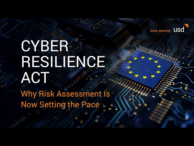 Cyber Resilience Act: Why Risk Assessment Is Now Setting the Pace (usd Webinar recording)