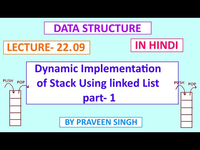 Data structure lecture 22.9 Dynamic implementation of stack using linked list part 1 in hindi