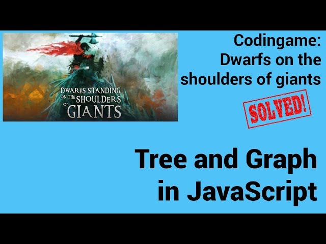 Tree and Graph in JavaScript. Codingame: Dwarfs standing on the shoulders of giants - Solved