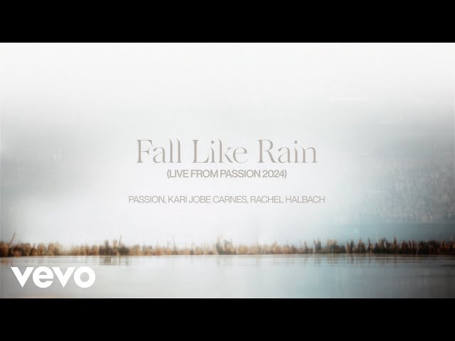 Fall Like Rain (Live From Passion 2024) (Official Lyric Video)