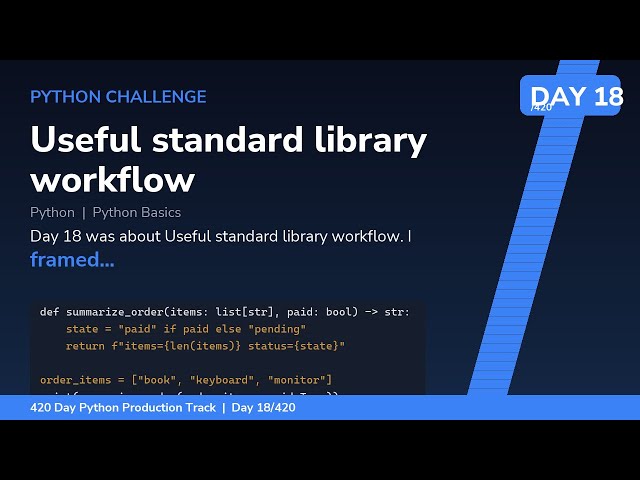 Useful standard library workflow - Day 18/420 Python Track
