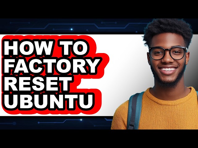 How to Factory Reset Ubuntu - Easy Guide