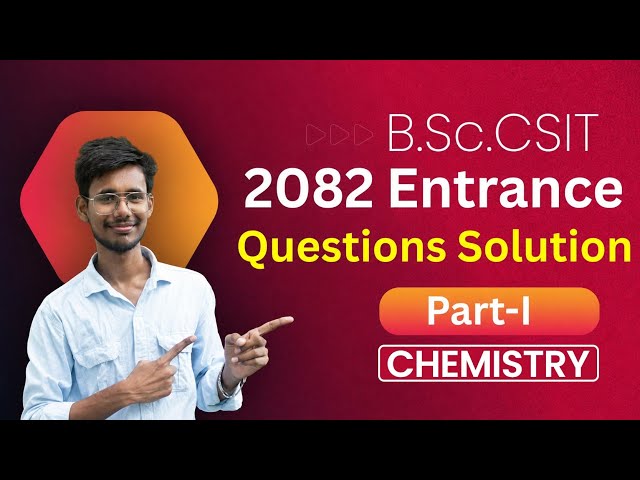 B.Sc.CSIT-2082 Entrance Questions | Chemistry | Part-I | Entrance Preparation | B.Sc.CSIT |