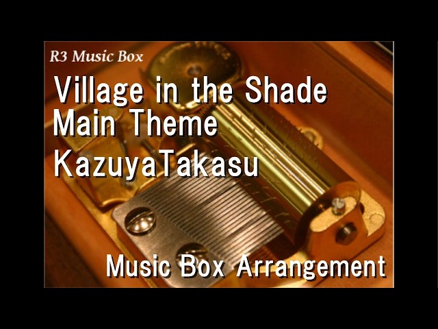 Village in the Shade Main Theme/KazuyaTakasu [Music Box]