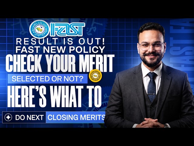 FAST 2026 Closing Merit List | New Policy | Field Change | Scholarships | Next FAST Merit List