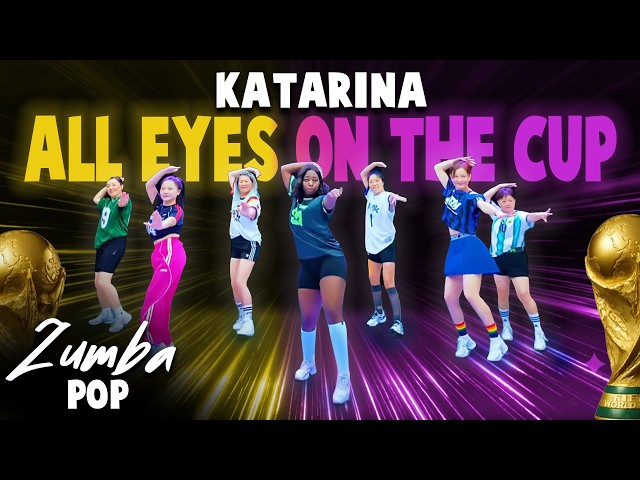 ALL EYES ON THE CUP by Katarina Owens ｜FIFA World Cup ｜Zumba Fitness ｜Zumba by Memz