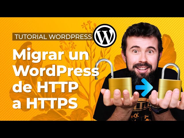 Tutorial cómo migrar un WordPress de HTTP a HTTPS