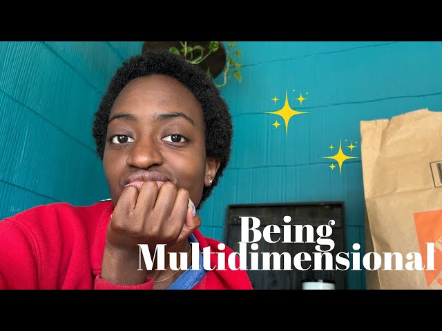 My Thoughts on Being Multidimensional ✨🤗