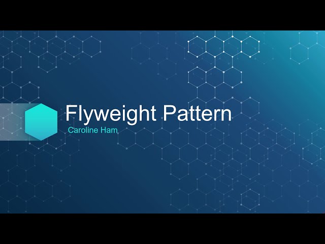 Flyweight Pattern Presentation - Caroline Ham