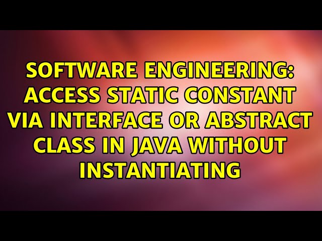 Access static constant via interface or abstract class in java without instantiating