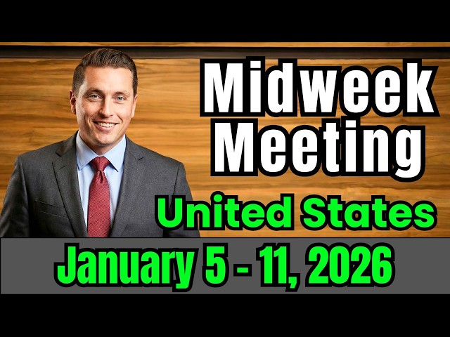 Midweek Meeting 2025 | JANUARY 5-11, 2026 | United States | Midweek Meeting