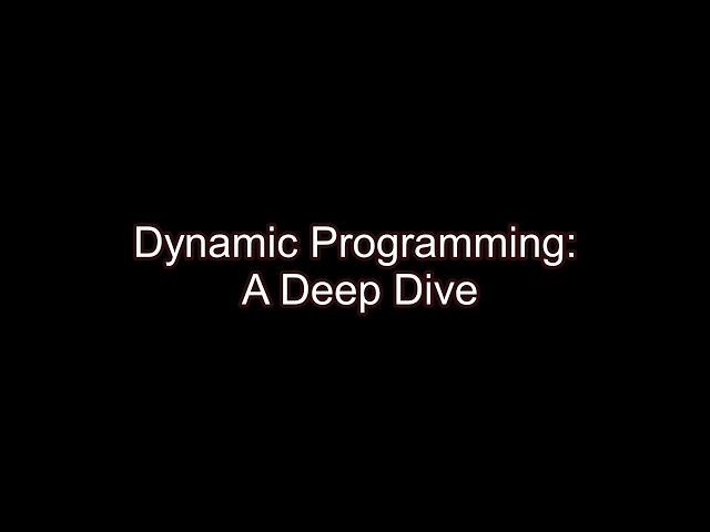 Dynamic Programming: A Deep Dive