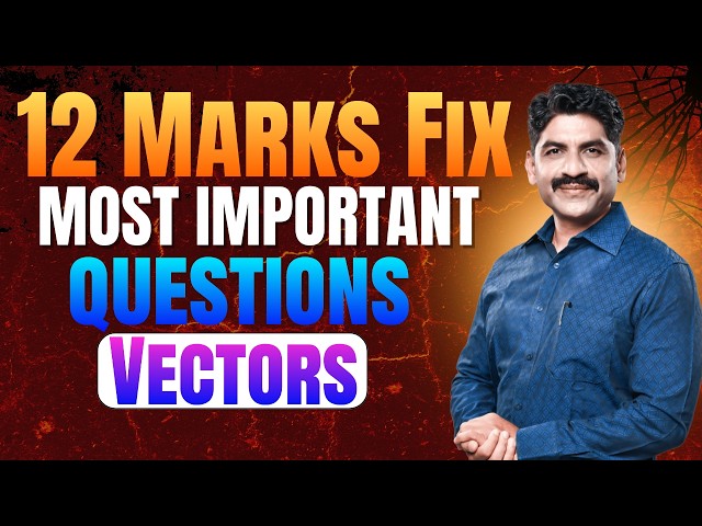 Most Important Questions From Vectors | 12 Marks Fix | Sahyadri Tutorials | Mahesh Sir