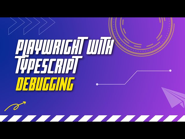 #3 PlayWright with TypeScript | Debugging