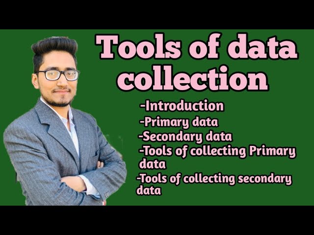 what are the tools of data collection? primary data? secondary data? data? interview, questionnaire,