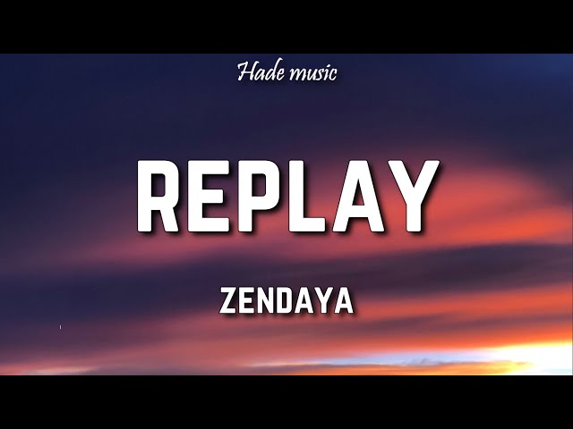 Zendaya - Replay (Lyrics)