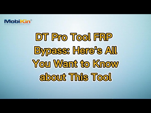 DT Pro Tool FRP Bypass: Here's All You Want to Know about This Tool