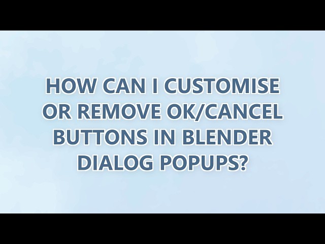 How can I customise or remove OK/Cancel buttons in Blender dialog popups?